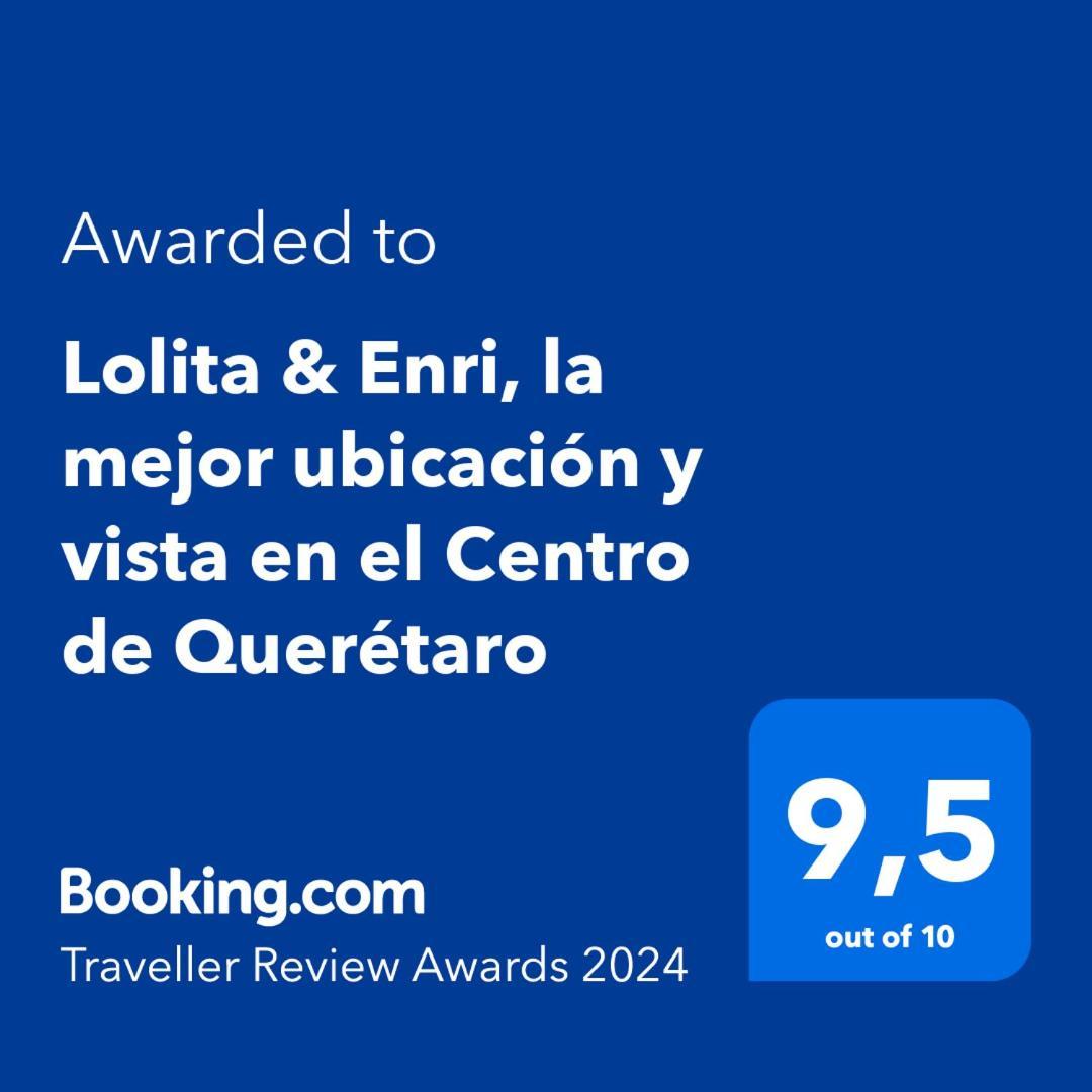 Hotel Lolita & Enri, La Mejor Ubicacion Y Vista En El Centro De Querétaro Exterior foto
